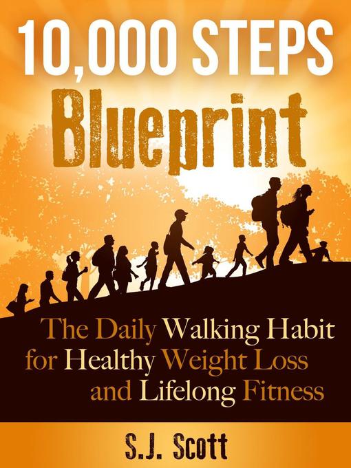 Title details for 10,000 Steps Blueprint--The Daily Walking Habit for Healthy Weight Loss and Lifelong Fitness by S.J. Scott - Wait list